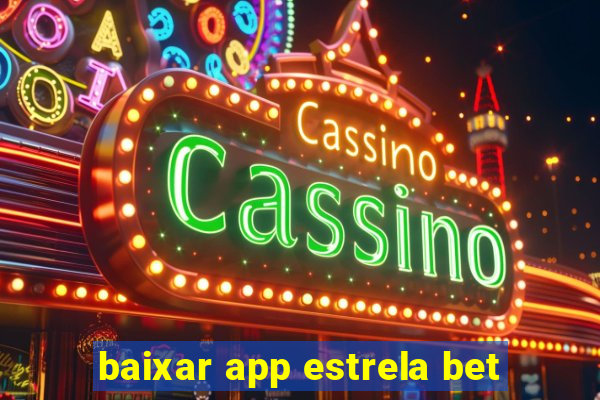 baixar app estrela bet